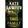 KNYGA Kate Sawyer This Family, A sweeping novel of families and secrets from the Costa-shortlisted author of The Stranding