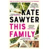 KNYGA Kate Sawyer This Family, A sweeping novel of families and secrets from the Costa-shortlisted author of The Stranding
