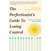 KNYGA Katherine Morgan Schafler Perfectionist's Guide to Losing Control