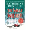KNYGA Katherine Rundell Wolf Wilder, From the author of the internationally bestselling phenomenon Impossible Creatures