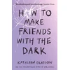 KNYGA Kathleen Glasgow Glasgow Kathleen How to Make Friends with the Dark: From the bestselling author of TikTok sensation Girl in Pieces
