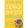KNYGA Kathryn Kellogg 101 Tips for a Zero-Waste Kitchen
