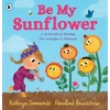 KNYGA Kathryn Simmonds Be My Sunflower, A story about facing fears and finding the courage to blossom from a multiple award-winning duo