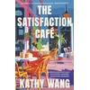 KNYGA Kathy Wang Satisfaction Cafe, 'Insightful, necessary and beautiful' Ann Patchett