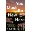 KNYGA Katie Sise You Must Be New Here, A Novel