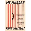 KNYGA Katie Williams My Murder, an absorbing thriller with a shocking twist you won't see coming