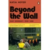 KNYGA Katja Hoyer Hoyer Katja Beyond the Wall: East Germany, 1949-1990