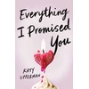KNYGA Katy Upperman Everything I Promised You, An Emotional Young Adult Romance for Fans of Laura Nowlin