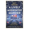 KNYGA Katy Watson Watson Katy Lively Midwinter Murder: A gripping cosy mystery to curl up with this Christmas
