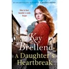 KNYGA Kay Brellend Daughter's Heartbreak, A captivating, heartbreaking World War One saga, inspired by true events