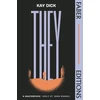 KNYGA Kay Dick Dick Kay They (Faber Editions): The Lost Dystopian 'Masterpiece' (Emily St. John Mandel)