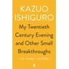 KNYGA Kazuo Ishiguro My Twentieth Century Evening and Other Small Breakthroughs