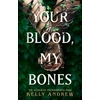 KNYGA Kelly Andrew Your Blood, My Bones