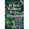 KNYGA Kelly Regan Barnhill When Women Were Dragons, an enduring, feminist novel from New York Times bestselling author, Kelly Barnhill