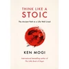 KNYGA Ken Mogi Think Like a Stoic, The Ancient Path to a Life Well Lived