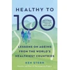KNYGA Ken Stern Healthy to 100, Lessons from Five Countries That Have Transformed Healthy Ageing