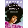 KNYGA Kennedy Ryan Can’t Get Enough, A forbidden romance brimming with angst, heat, and hope.