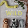 KNYGA Kerry Lord How to Crochet Animals: Wild