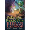 KNYGA Kieran Larwood Podkin and the Tentacled Terror, The eighth in The World of Podkin One-Ear series