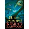 KNYGA Kieran Larwood Uki and the Swamp Spirit, The fifth in The World of Podkin One-Ear series