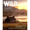 KNYGA Kimberley Gaston Grant Wild Guide Scotland, Hidden places, great adventures & the good life including southern Scotland (second edition)