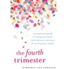 KNYGA Kimberly Ann Johnson Fourth Trimester, A Postpartum Guide to Your Body, Balancing Your Emotions, and Restoring Your Vitality