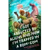 KNYGA Kimberly Lemming I Got Abducted by Aliens and Now I'm Trapped in a Rom-Com