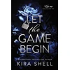 KNYGA Kira Shell Let the Game Begin, A Dark College Romance Full of Romantic Suspense (Kiss Me Like You Love Me Book 1)