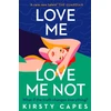 KNYGA Kirsty Capes Love Me, Love Me Not, The powerful new novel from the Women's Prize longlisted author of Careless