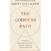 KNYGA Kirsty Gallagher Goddess Path, 13 Steps to Becoming Your Most Intuitive, Authentic and Powerful Self