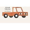 KNYGA Klassen Jon Your Truck: A stylish first board book by Jon Klassen, bestselling creator of I WANT MY HAT BACK, the perfect gift for babies and toddlers aged 0–3