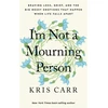 KNYGA Kris Carr I'm Not a Mourning Person