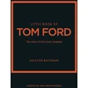 KNYGA Kristen Bateman Little Book of Tom Ford, The story of the iconic brand
