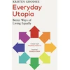 KNYGA Kristen Ghodsee Everyday Utopia, Better Ways of Living Equally