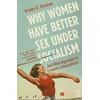 KNYGA Kristen Ghodsee Why Women Have Better Sex Under Socialism