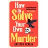 KNYGA Kristen Perrin How To Solve Your Own Murder, An unmissable mystery with a killer hook!