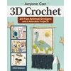 KNYGA Kristi Simpson Anyone Can 3D Crochet