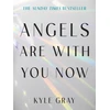 KNYGA Kyle Gray Angels Are with You Now, THE SUNDAY TIMES BESTSELLER
