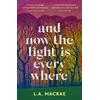 KNYGA L A Macrae And Now the Light is Everywhere, A stunning debut novel of family secrets and redemption