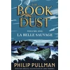 KNYGA Philip Pullman Pullman Philip La Belle Sauvage: The Book of Dust Volume One
