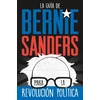 KNYGA La guia de Bernie Sanders para la revolucion politica / Bernie Sa