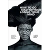 KNYGA La Marr Jurelle Bruce How to Go Mad Without Losing Your Mind