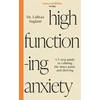 KNYGA Lalitaa Suglani High-Functioning Anxiety, A 5-Step Guide to Calming the Inner Panic and Thriving