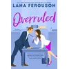 KNYGA Lana Ferguson Overruled, the unmissable steamy workplace romance from bestselling author of The Nanny