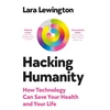 KNYGA Lara Lewington Hacking Humanity, How technology can save your health and your life