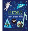 KNYGA Laura Baker Physics for Curious Kids, An Illustrated Introduction to Energy, Matter, Forces, and Our Universe!