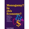KNYGA Laura Boyle Monogamy? In this Economy?, Finances, Childrearing, and Other Practical Concerns of Polyamory
