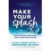 KNYGA Laura Harris Smith Make Your Splash – Maximize Your Career and Cultural Impact by Discovering Your Spiritual Personality