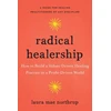 KNYGA Laura Mae Northrup Radical Healership, How to Build a Values-Driven Practice in a Profit-Driven World