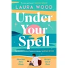 KNYGA Laura Wood Under Your Spell, 'For any fans of Emily Henry, this is a romantic read supreme' - STYLIST